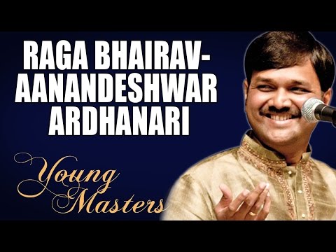 Raga Bhairav- Aanandeshwar Ardhanari - Sanjeev Abhyankar (Album: Young Masters)