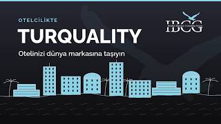 Otelcilikte Turquality | Otelinizi Dünya Markasına Taşıyın – IBCG