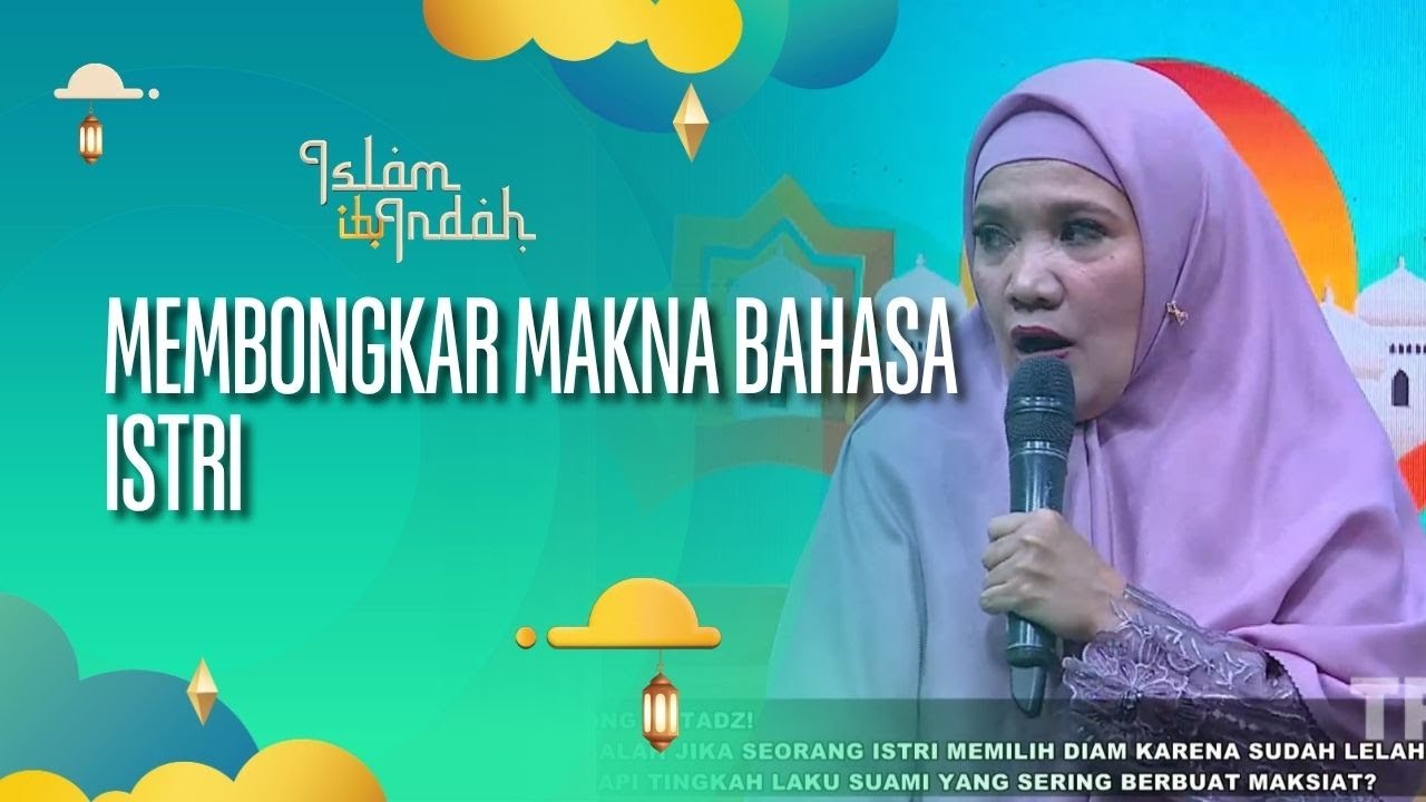 Membongkar Makna Bahasa Istri - ISLAM ITU INDAH (22/08/26) P4