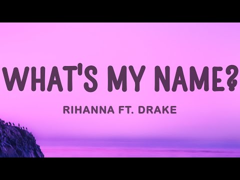 Rihanna - What's My Name? ft. Drake