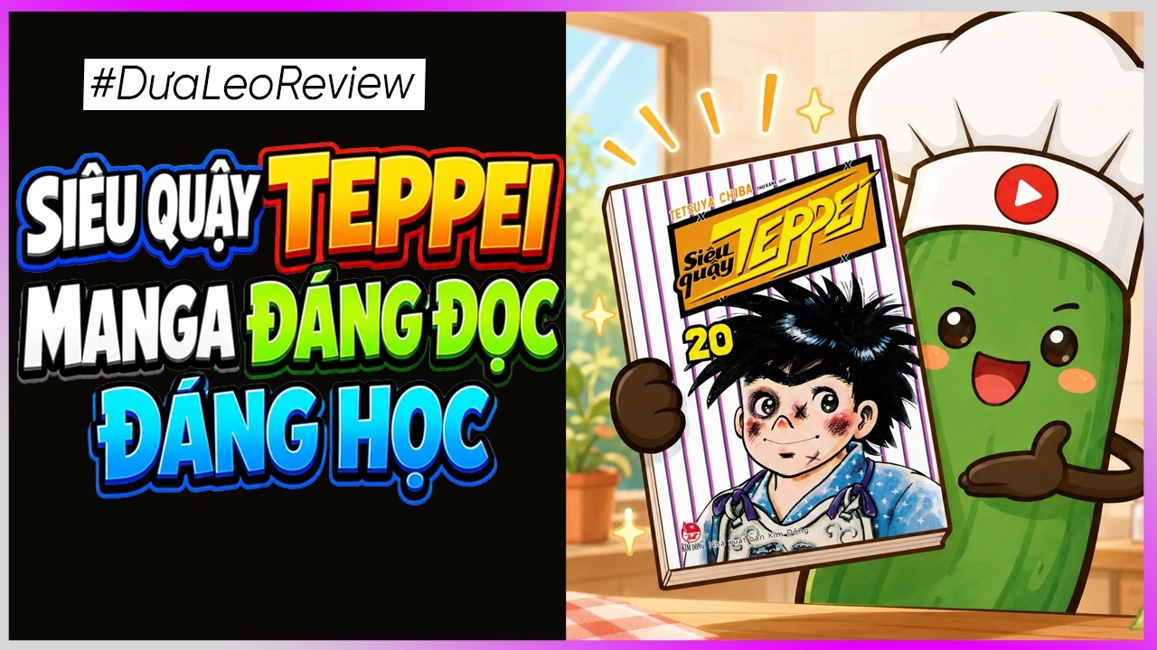 Dưa Leo Review Siêu quậy Teppei : Manga đáng đọc, đáng học