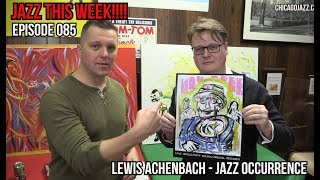 JAZZ THIS WEEK!!! EPISODE 085 feat. Jazz Occurrence founder Lewis Achenbach