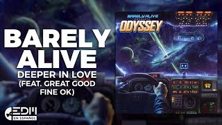 [Lyrics] Barely Alive - Deeper In Love (feat. Great Good Fine OK) [Letra en español]