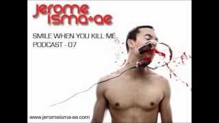 Jerome Isma-Ae - Smile when you kill me - Podcast - May 2012