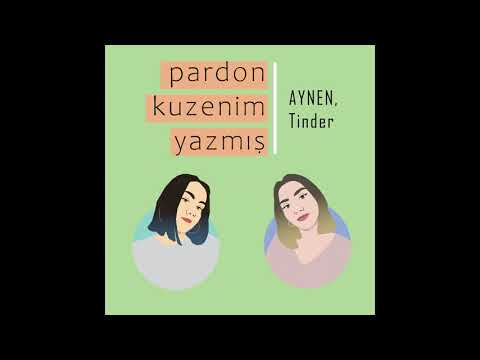 Pardon Kuzenim Yazmış - AYNEN, Tinder