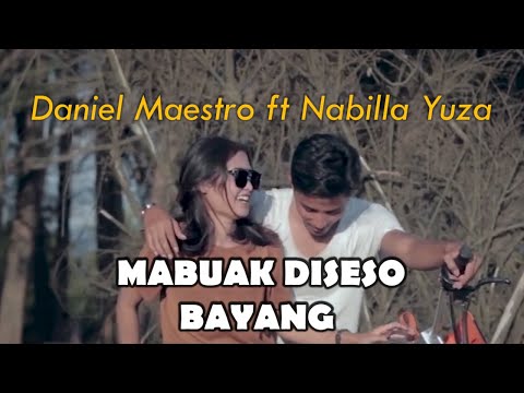Daniel Maestro feat Nabilla Yuza - MABUAK DISESO BAYANG [LIRIK]