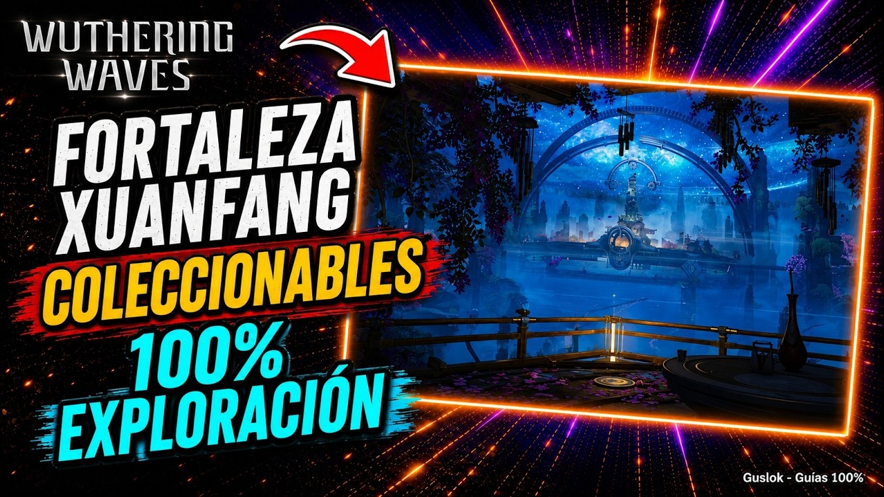 Fortaleza Xuanfang Exploración 100% – Todos Los Coleccionables | Wuthering Waves 3.5
