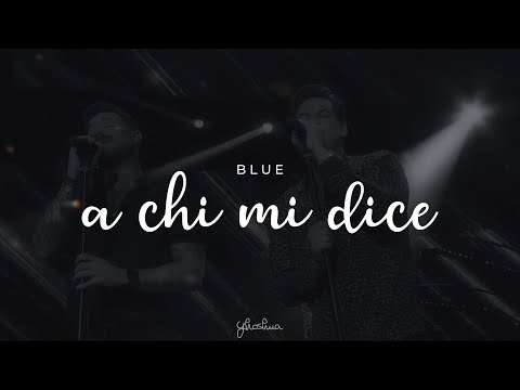 blue - a chi mi dice (testo/lyrics)