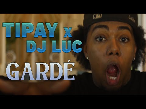 Tipay x Dj luc_ GARDÉ