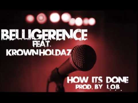 BELLIGERENCE - HOW ITS DONE feat. KROWN HOLDAZ prod. by L.O.B.