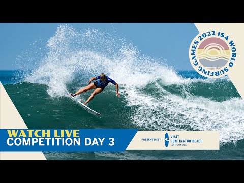 2022 ISA World Surfing Games - LIVE WEBCAST  - Competition Day 3