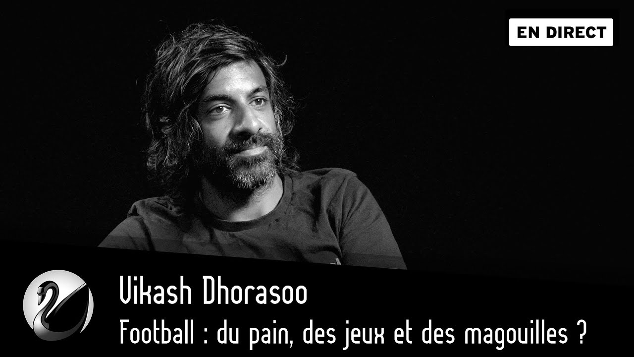 Football : du pain, des jeux et des magouilles ? Vikash Dhorasoo