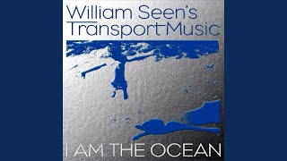 William Seen's Transport Music - I Am The Ocean (2019) video