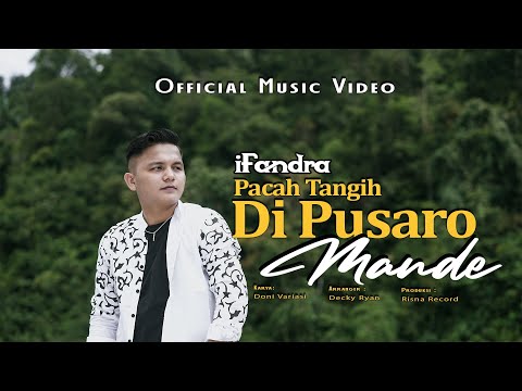 IFANDRA - PACAH TANGIH DI PUSARO MANDE (Official Music Video)
