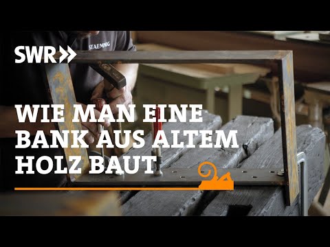How to build a bench from old wood | SWR Handwerkskunst