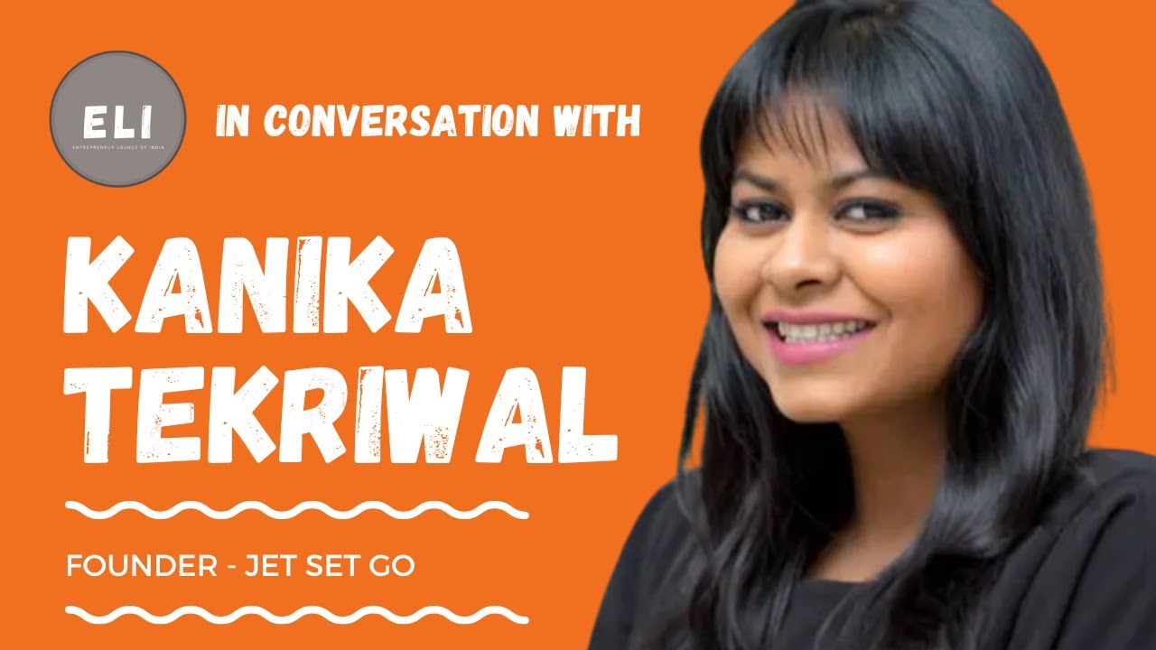 Taking Flight to Success: Kanika Tekriwal Soars with India's First Aircraft Leasing Company, JetSetGo