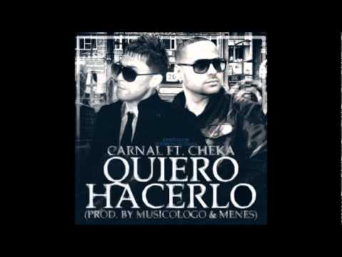 Carnal Feat. Cheka - Quiero Hacerlo (Prod. By Musicologo & Menes)