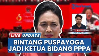 Profil Bintang Puspayoga, Perempuan Bali Pertama Masuk Elit DPP PDIP: Jadi Ketua Bidang PPPA