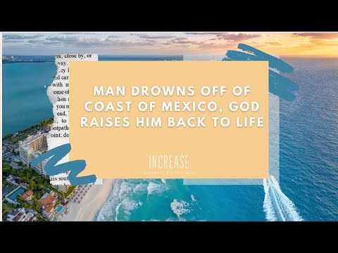 Man Drowns off of Coast of Mexico, God Raises him Back to Life