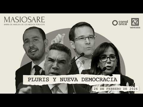 Masiosare - Justicia y humanismo: Pluris y nueva democracia (26/02/2026)