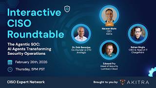 The Agentic SOC: How AI Agents Are Transforming Security Operations | CISO Roundtable Feb 2026