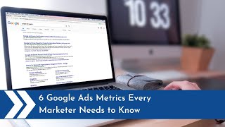 6 Google Ads Metrics Every Marketer Needs to Know