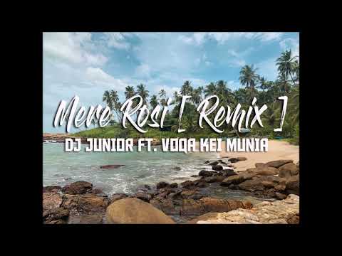 DJ Junior - Mere Rosi ft. Voqa Kei Munia (Remix)