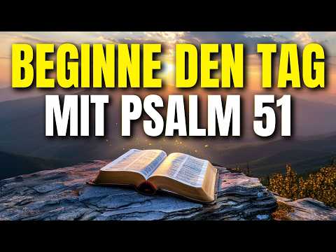 Psalm 51: Das kraftvolle Gebet für einen gesegneten Morgen