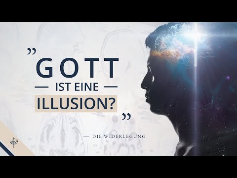 Ist Gott eine Illusion? Die Widerlegung.