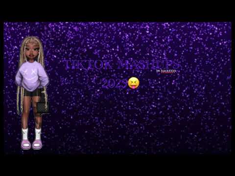 TIKTOK MASHUPS 2025( IM BACKKKKK)