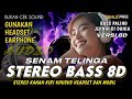 SENAM TELINGA AUDIO 8D FULL BASS PALING JERNIH DI DUNIA MUSIK STEREO BUKAN CEK SOUND MHLS PRO