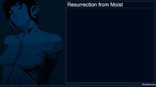 Resurrection from Moist HD