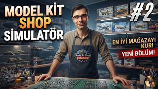 MODEL KIT SHOP SIMULATOR | DEPO AÇILIŞI VE UÇAK MODELLERİ / TÜRKÇE ALT