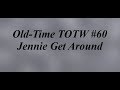 Old-Time TOTW #60: Jenny Get Around (John Salyer) 8/18/19