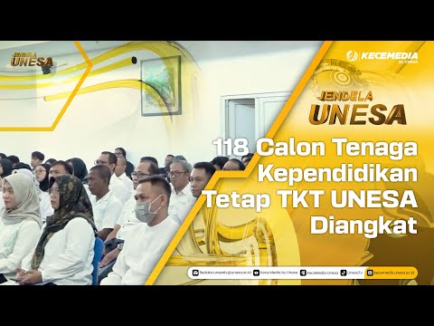 JENDELA UNESA : 118 Calon Tenaga Kependidikan Tetap TKT UNESA Diangkat