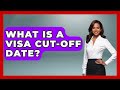 What Is A Visa Cut-Off Date? - US Citizenship Immigration Guide