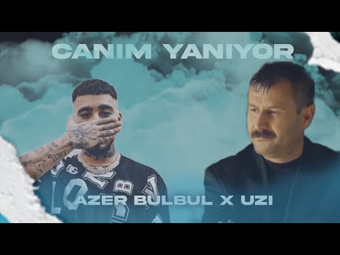 AZER BÜLBÜL x UZİ “CANIM YANIYOR”