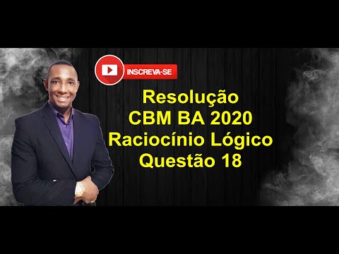 Resolução - CBM BA 2020 - Raciocínio Lógico - Questão 18