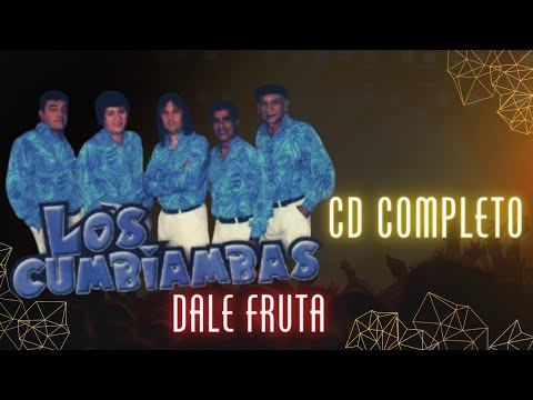 LOS CUMBIAMBAS - DALE FRUTA 2007