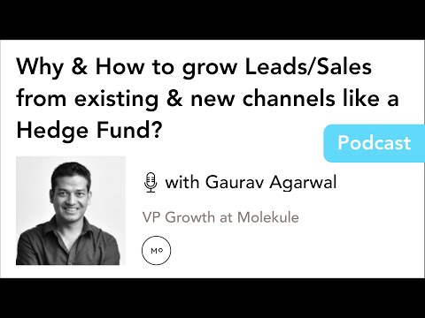 Why & How to grow Leads/Sales from existing & new channels like a Hedge Fund? - with Gaurav Agarwal Video