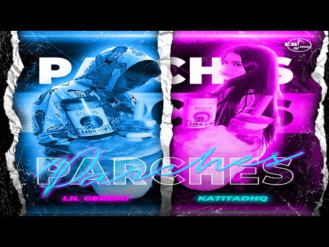 Katitadhq x Lil Geremi - Parches (Video Oficial)