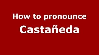 How to pronounce Castañeda