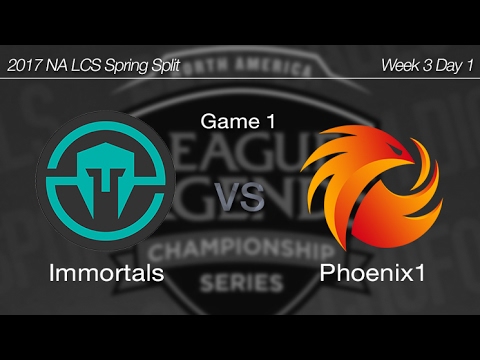 [ Immortals vs Phoenix1 ] Game 1 - 2017 NA LCS Spring Week 3 Day 1 170204