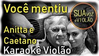 Você mentiu - Anitta e Caetano Veloso - Karaokê Violão