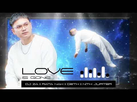 Dj Za-Love Is Gone Ft Rata Nak ft Deth & Nith Jupiter-Remix-2k25