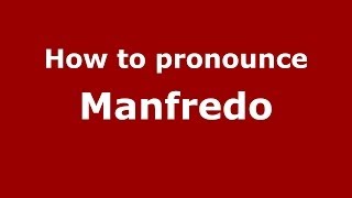 How to pronounce Manfredo