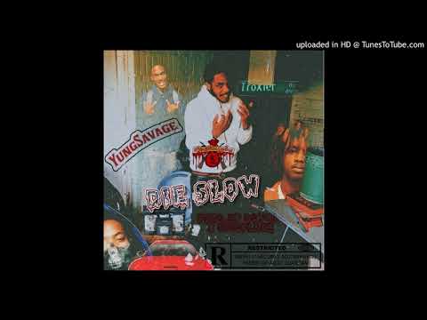 Yung Savage - Die Slow (Prod.By DaySix & RiccFlare)