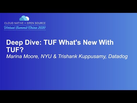 Deep Dive: TUF What's New With TUF? - Marina Moore, NYU & Trishank Kuppusamy, Datadog