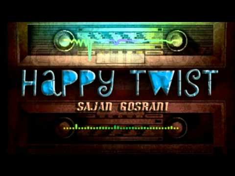 Sajan Gosrani - Happy Twist (Original Mix)
