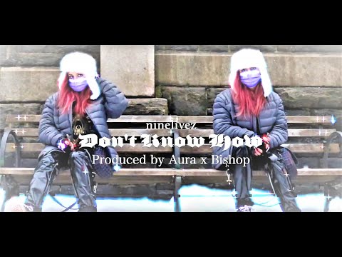 NineLivez ~ Don't know how [prod. AURA x Bishop] (Official Music Video)